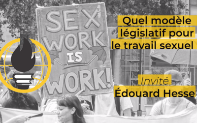 Franc-parler #3 : Quel modèle législatif pour le travail sexuel ? par Edouard Hesse