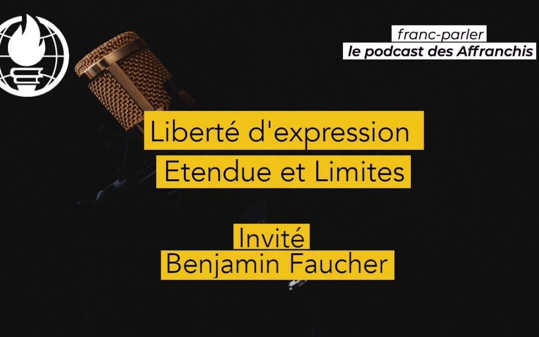 Franc-parler #9 – Discussion autour de la liberté d’expression, avec Benjamin Faucher